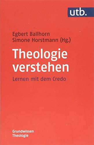 Theologie verstehen: Lernen mit dem Credo (Grundwissen Theologie)