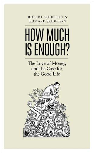 How Much is Enough?: Money and the Good Life