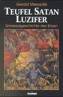 Teufel, Satan, Luzifer: Universalgeschichte des Bösen