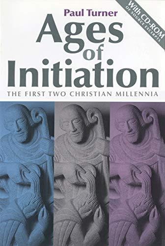 Ages of Initiation: The 1st 2 Christian Millennia With Cd-Rom of Source Excerpts