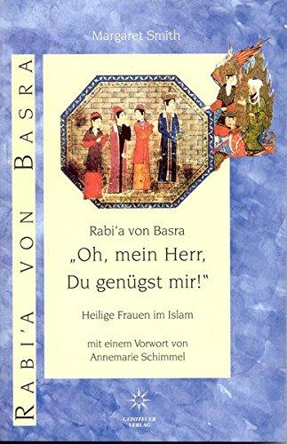 Rabi'a von Basra. 'Oh mein Herr, Du genügst mir'. Heilige Frauen im Islam.