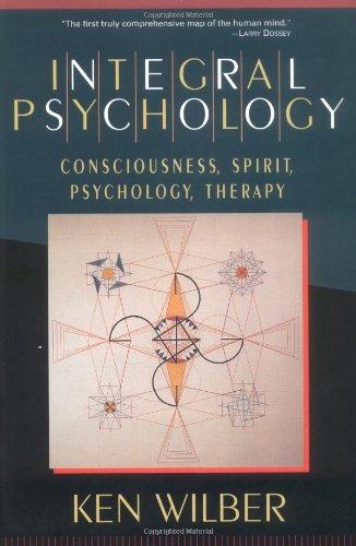 Integral Psychology: Consciousness, Spirit, Psychology, Therapy