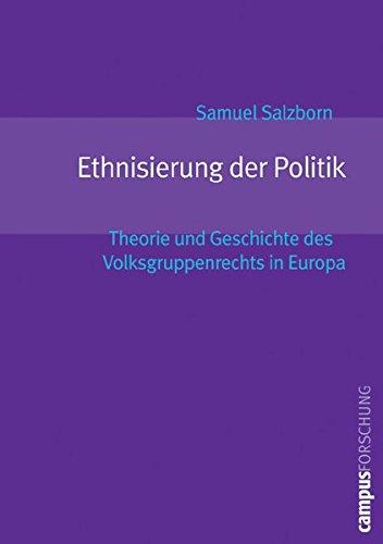 Ethnisierung der Politik: Theorie und Geschichte des Volksgruppenrechts in Europa (Campus Forschung)