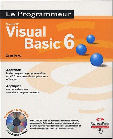 Microsoft Visual Basic 6 : apprenez les techniques de programmation en VB6 pour créer des applications efficaces : appliquez vos connaissances avec des exemples concrets