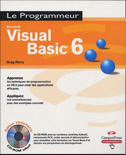 Microsoft Visual Basic 6 : apprenez les techniques de programmation en VB6 pour créer des applications efficaces : appliquez vos connaissances avec des exemples concrets