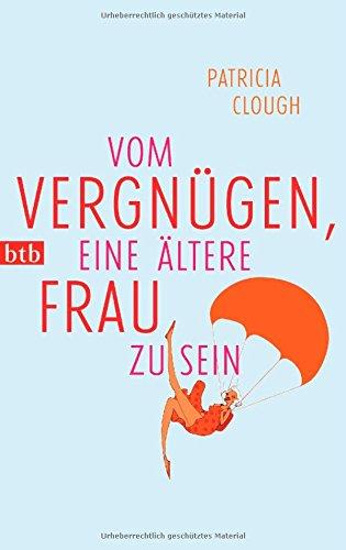 Vom Vergnügen, eine ältere Frau zu sein