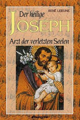 Der heilige Joseph, Arzt der verletzten Seelen