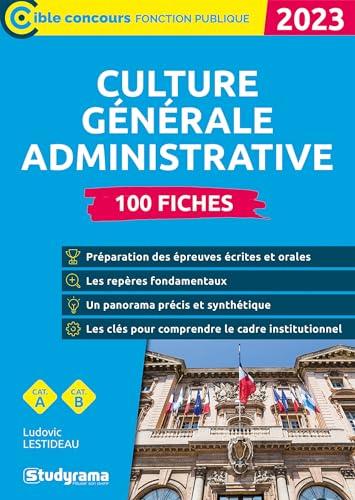 Culture générale administrative 2023 : 100 fiches : cat. A, cat. B