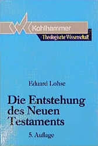 Theologische Wissenschaft, Bd.4, Die Entstehung des Neuen Testaments (Theologische Wissenschaft / Sammelwerk für Studium und Beruf)