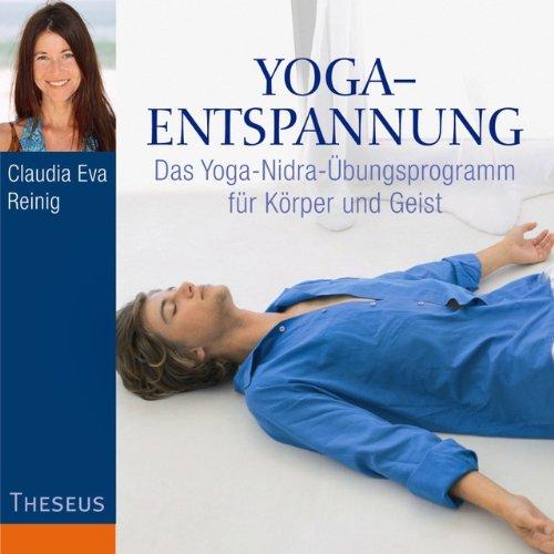 Yoga-Entspannung: Das Yoga-Nidra-Übungsprogramm für Körper und Geist