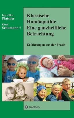 Klassische Homöopathie - Eine ganzheitliche Betrachtung: Erfahrungen aus der Praxis