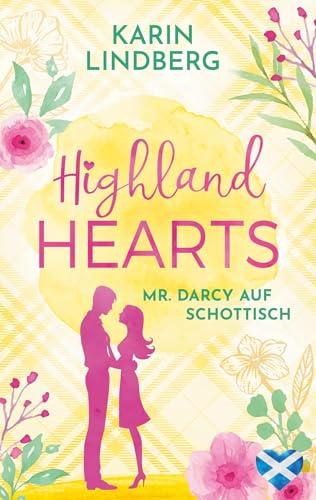 Highland Hearts - Mr. Darcy auf Schottisch: Mit wunderschönen Illustrationen auf den Coverinnenseiten (Liebe am Loch Ness)