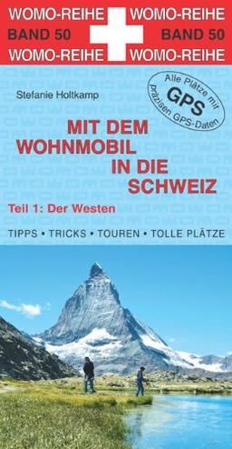 Holtkamp, Stefanie, Mit dem Wohnmobil in die Schweiz,  Teil 1: Der Westen