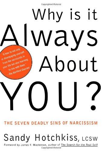 Why Is It Always About You?: The Seven Deadly Sins of Narcissism