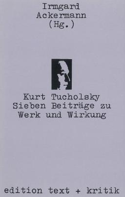 Kurt Tucholsky: Sieben Beiträge zu Werk und Wirkung