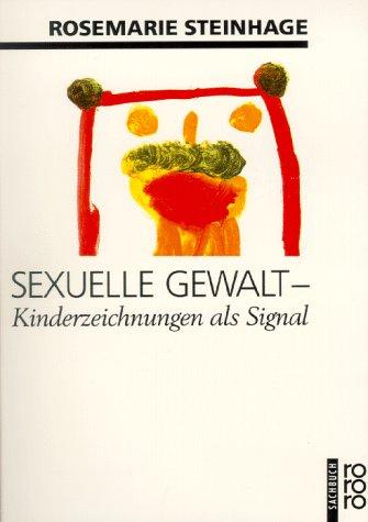 Sexuelle Gewalt. Kinderzeichnungen als Signal. ( sachbuch).