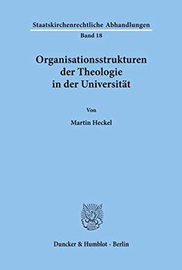 Organisationsstrukturen der Theologie in der Universität. (Staatskirchenrechtliche Abhandlungen, 18)