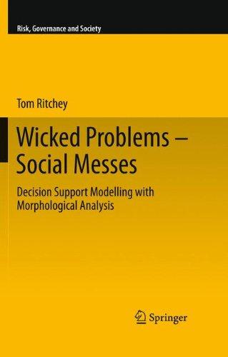 Wicked Problems - Social Messes: Decision Support Modelling with Morphological Analysis (Risk, Governance and Society)