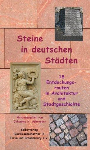 Steine in deutschen Städten: 18 Entdeckungsrouten in Architektur und Stadtgeschichte