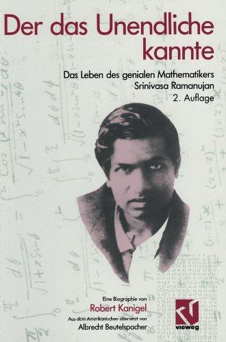 Der das Unendliche kannte: Das Leben des genialen Mathematikers Srinivasa Ramanujan