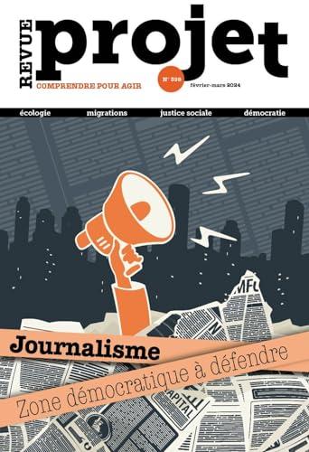 Projet, n° 398. Journalisme : zone démocratique à défendre