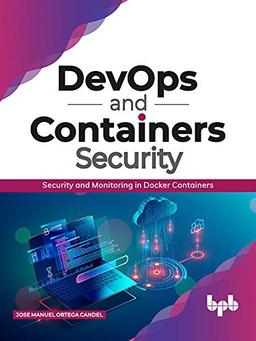 DevOps and Containers Security: Security and Monitoring in Docker Containers (English Edition)