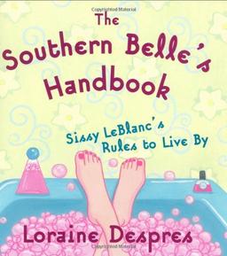 The Southern Belle's Handbook: Sissy LeBlanc's Rules to Live By