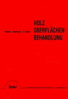 Holz - Oberflächenbehandlung. Beizen - Mattieren - Polieren