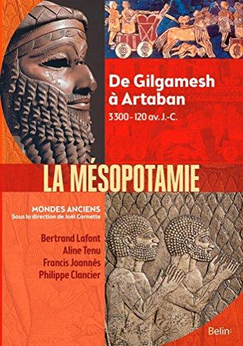 La Mésopotamie : de Gilgamesh à Artaban : 3300-120 av. J.-C.