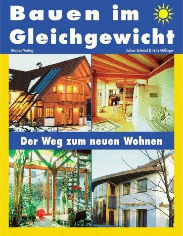 Bauen im Gleichgewicht. Der Weg zum neuen Wohnen.