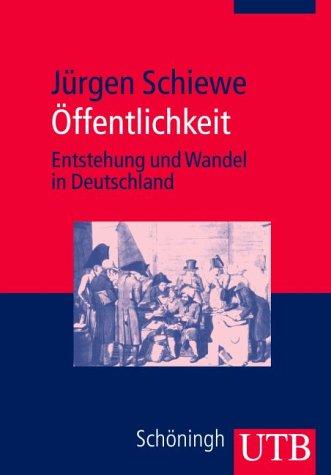 Öffentlichkeit. Entstehung und Wandel in Deutschland