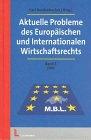 Aktuelle Probleme des Europäischen und Internationlen Wirtschaftsrechts: Aktuelle Probleme des Europäischen und Internationalen Wirtschaftsrechts, Bd.3: BD III