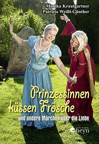 Prinzessinnen küssen Frösche und andere Märchen über die Liebe