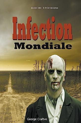 Infection Mondiale: Apocalypse Zombie - Un Thriller Apocalyptique