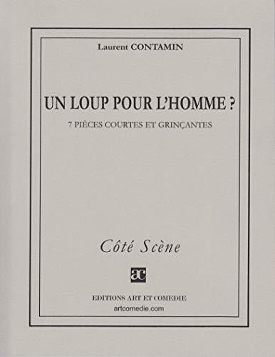 Un loup pour l'homme ? : 7 pièces courtes et grinçantes