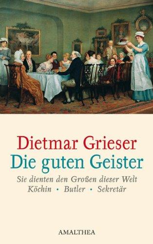 Die guten Geister: Sie dienten den Großen dieser Welt - Köchin, Butler, Sekretär