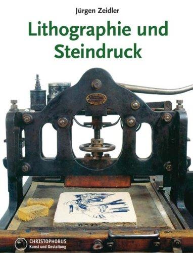 Lithographie und Steindruck: in Gewebe und Kunst, Technik und Geschichte