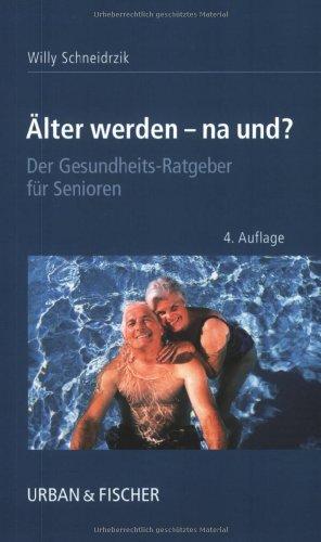 Älter werden - na und? Der Gesundheits-Ratgeber für Senioren