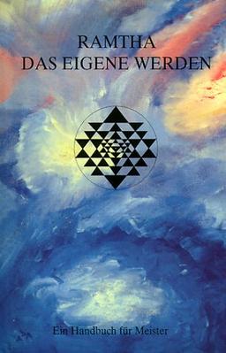 Ramtha. Das eigene Werden: Ein Handbuch für Meister