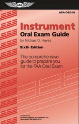 Instrument Oral Exam Guide: The Comprehensive Guide to Prepare You for the FAA Oral Exam