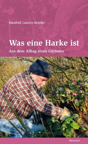 Was eine Harke ist: Aus dem Alltag eines Gärtners