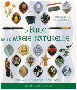 La bible de la magie naturelle : wicca et anciennes traditions