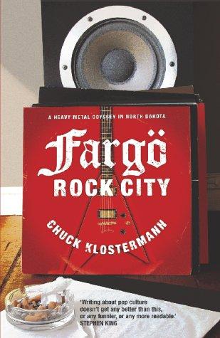 Fargo Rock City: A Heavy Metal Odyssey in Rural North Dakota