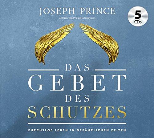 Das Gebet des Schutzes: Furchtlos leben in gefährlichen Zeiten