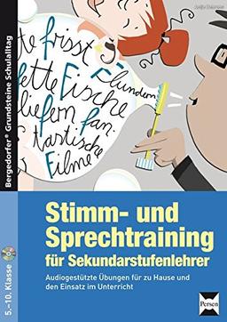 Stimm- und Sprechtraining für Sekundarstufenlehrer: Audiogestützte Übungen für zu Hause und den Einsatz im Unterricht (5. bis 10. Klasse) (Bergedorfer® Grundsteine Schulalltag)