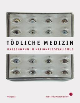 Tödliche Medizin: Rassenwahn im Nationalsozialismus