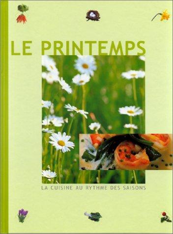 LA CUISINE AU RYTHME DES SAISONS. Volume 1, Le printemps (Gastronomie)