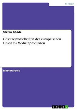 Gesetzesvorschriften der europäischen Union zu Medizinprodukten: Magisterarbeit