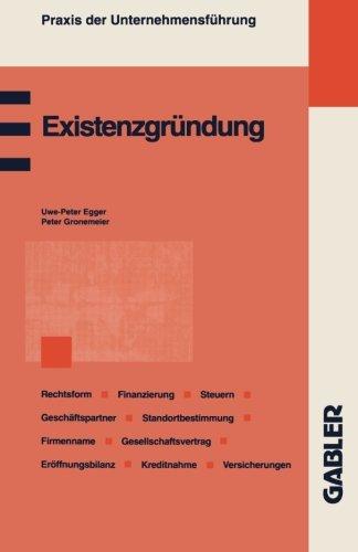 Existenzgründung: Planung und Organisation Fachliche Eignung Wahl der Rechtsform Absatzstrategien Standortbestimmung Geschäftspartner Finanzierung ... (Praxis der Unternehmensführung)