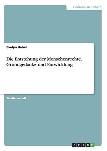 Die Entstehung der Menschenrechte. Grundgedanke und Entwicklung